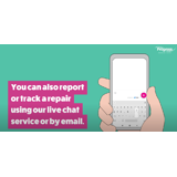 You can also report or track a repair using our live chat service or by email.